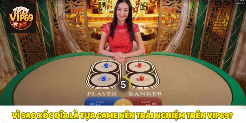 Xóc Đĩa hiện đại, giải trí sống động tại Vip69